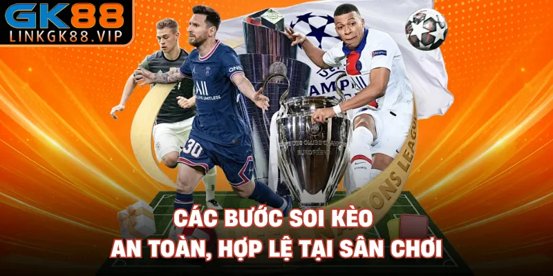 Các bước soi kèo an toàn, hợp lệ tại sân chơi