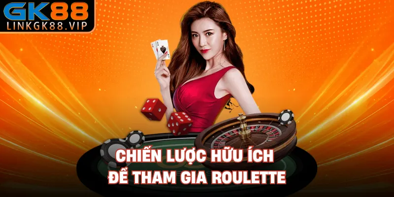 Chiến lược hữu ích để tham gia roulette 