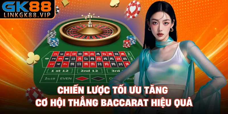 Chiến lược tối ưu tăng cơ hội thắng baccarat hiệu quả 