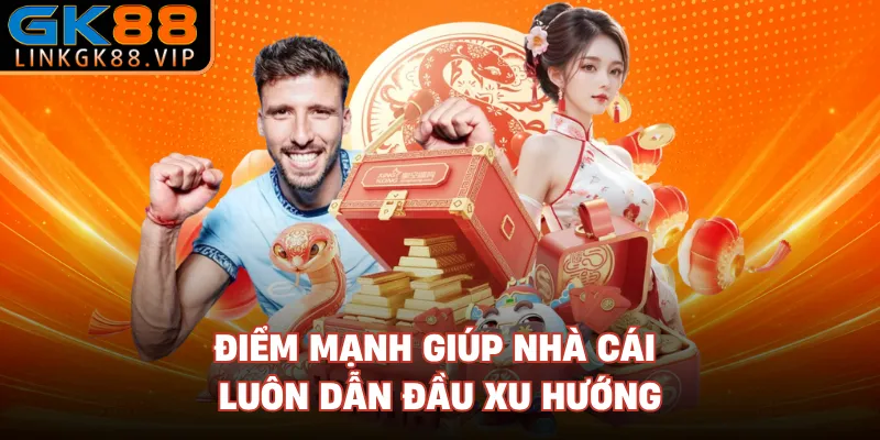 Điểm mạnh giúp nhà cái luôn dẫn đầu xu hướng