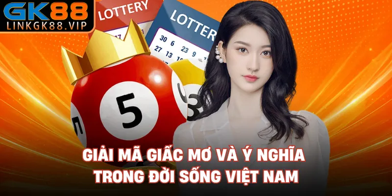 Giải mã giấc mơ và ý nghĩa trong đời sống Việt Nam 