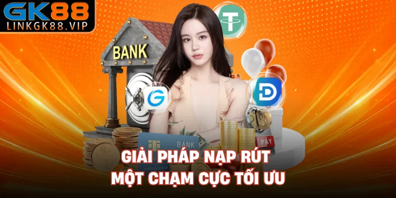 Giải pháp nạp rút một chạm cực tối ưu