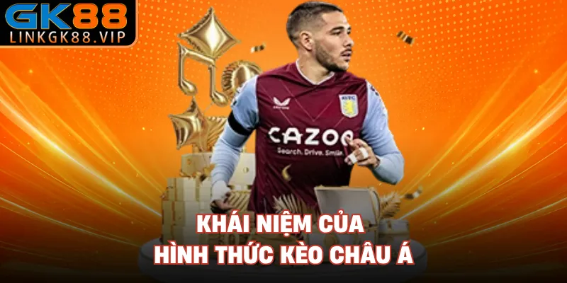  Khái niệm của hình thức kèo Châu Á 