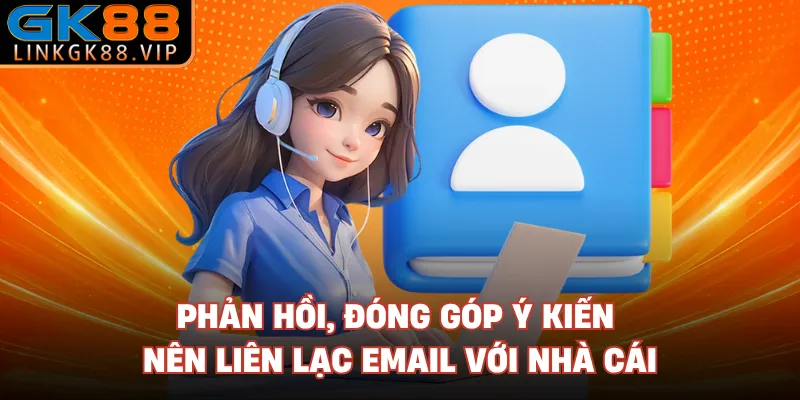 Phản hồi, đóng góp ý kiến nên liên lạc email với nhà cái