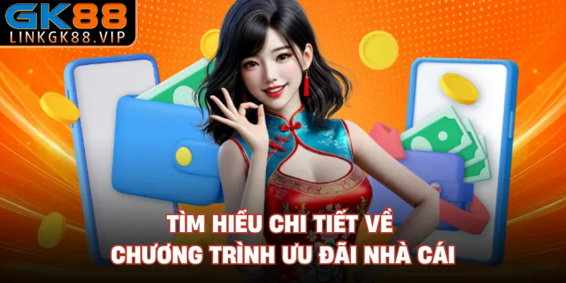 Tìm hiểu chi tiết về chương trình ưu đãi nhà cái