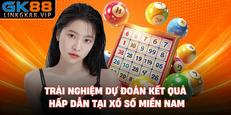Trải nghiệm dự đoán kết quả hấp dẫn tại xổ số miền Nam 