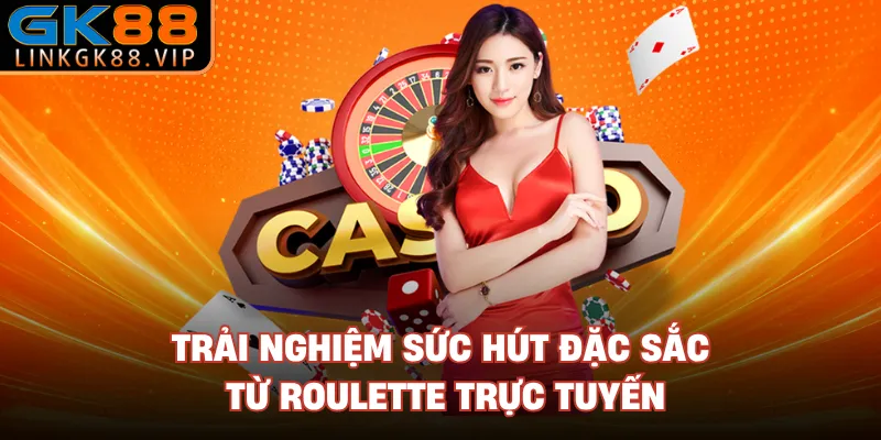 Trải nghiệm sức hút đặc sắc từ roulette trực tuyến 